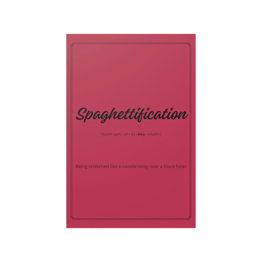 "Spaghettification" definition poster